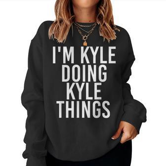 Im Kyle Doing Kyle Things Funny Christmas Gift Idea Women Crewneck Graphic Sweatshirt - Seseable