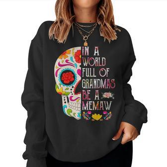 In A World Full Of Grandmas Be A Memaw Flower Skull Women Crewneck Graphic Sweatshirt - Seseable