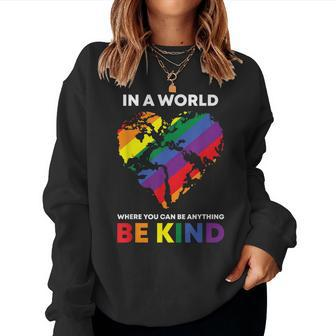 In A World Where You Can Be Anything Be Kind Gay Lgbtq Ally Women Crewneck Graphic Sweatshirt - Seseable