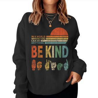 In A World Where You Can Be Anything Be Kind Sign Language Women Crewneck Graphic Sweatshirt - Seseable