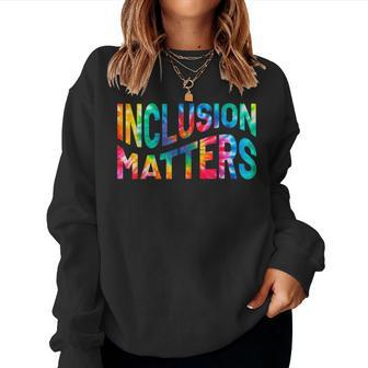 Inclusion Matters Tie Dye Special Education Teacher Women Women Crewneck Graphic Sweatshirt - Seseable