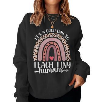 Its Good Day To Teach Tiny Humans Daycare Provider Teacher Women Sweatshirt | Mazezy