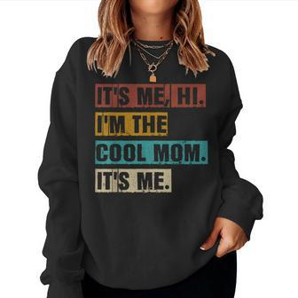 Its Me Hi Im The Cool Mom Its Me Retro Sweatshirt | Mazezy