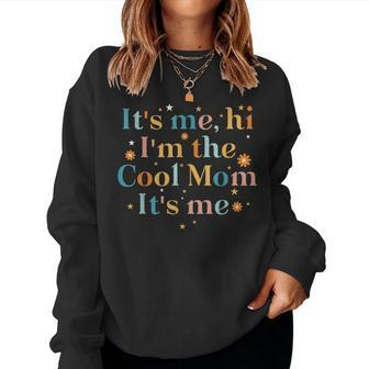 Its Me Hi Im The Cool Mom Its Me For Mom Women Sweatshirt | Mazezy