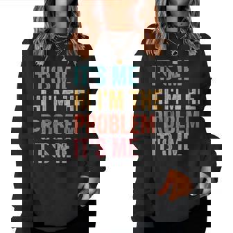 Womens Its Me Hi Im The Problem Its Me Women Sweatshirt | Mazezy