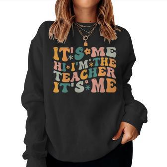 Its Me Hi Im The Teacher Its Me Funny Teacher Women Crewneck Graphic Sweatshirt - Thegiftio UK