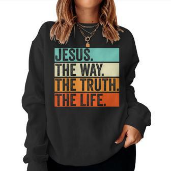 Jesus The Way Truth Life Bible Verse Christian Worship Women Sweatshirt | Mazezy