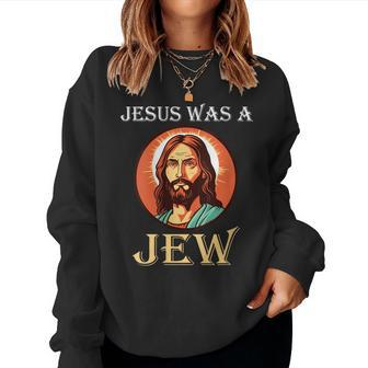 Jesus Was A Jew Gift For Womens Women Crewneck Graphic Sweatshirt - Thegiftio UK