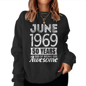 June 1969 50 Years Of Being Awesome 50Th Birthday Women Sweatshirt | Mazezy