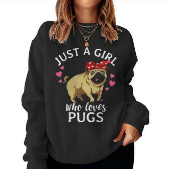 Just A Girl Who Loves Pugs Dog Pug Mom Mama Gift Women Girls Women Crewneck Graphic Sweatshirt - Seseable