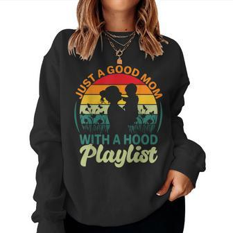 Just A Good Mom With A Hood Playlist For Lovers Women Sweatshirt | Mazezy