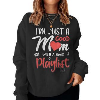 Im Just A Good Mom With A Hood Playlist Women Sweatshirt | Mazezy