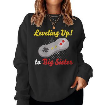Leveling Up To Big Sister Promoted To Big Sister Women Sweatshirt | Mazezy