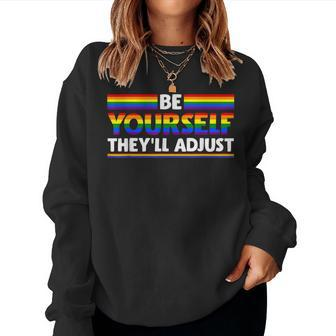 Lgbtq Rainbow Flag Gay Pride Be Yourself Theyll Adjust Women Sweatshirt | Mazezy AU