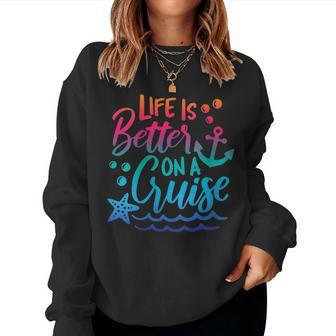 Womens Life Is Better On A Cruise Summer Cruise Ship Vacation Beach Women Sweatshirt | Mazezy