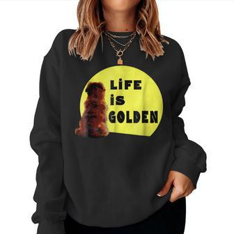 Life Is Golden Retriever T Best Mom Dad Novelty Women Sweatshirt | Mazezy