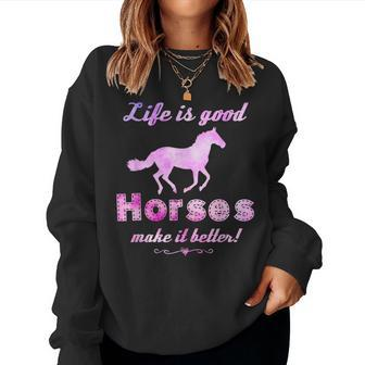 Life Is Good Horses Make It Better Horse Equestrian Women Sweatshirt | Mazezy