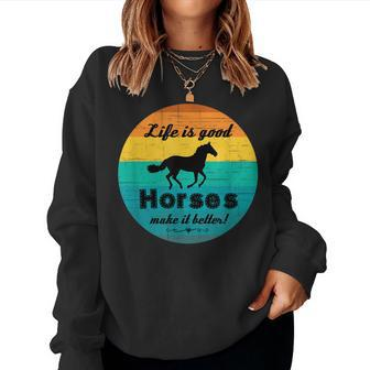 Life Is Good Horses Make It Better Retro Horse Equestrian Women Sweatshirt | Mazezy