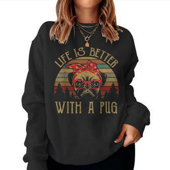 Life Is Better With A Pug Funny Mom Dad Lover Gifts Vintage Women Crewneck Graphic Sweatshirt - Seseable