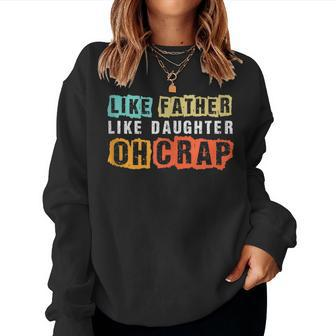 Like Father Like Daughter Oh Crap Funny Vintage Fathers Day Women Crewneck Graphic Sweatshirt - Thegiftio UK