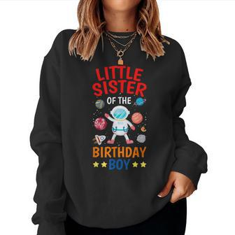 Little Sister Of The Birthday Boy Space Planet Theme Bday Women Sweatshirt | Mazezy