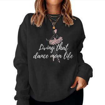 Living Dancing Mom Life Ballerina Jazz For Girls Women Crewneck Graphic Sweatshirt - Seseable