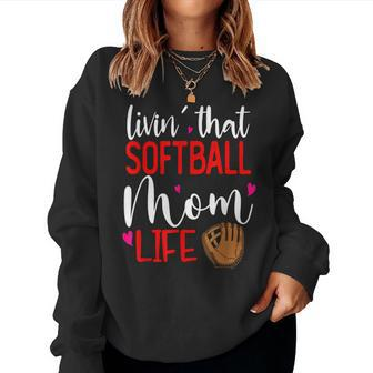 Living That Softball Mom Life Sport Parent Cheer Squad Women Crewneck Graphic Sweatshirt - Seseable