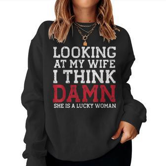 Looking At My Wife Lucky Woman Fathers Day Husband Men Women Sweatshirt | Mazezy