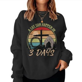 A Lot Can Happen In 3 Days Reto Vintage Christian Easter Day Women Sweatshirt | Mazezy