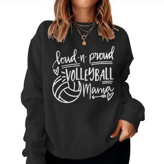 Loud And Proud Volleyball Mama Volleyball Mom Game Day Vibes Women Sweatshirt | Mazezy