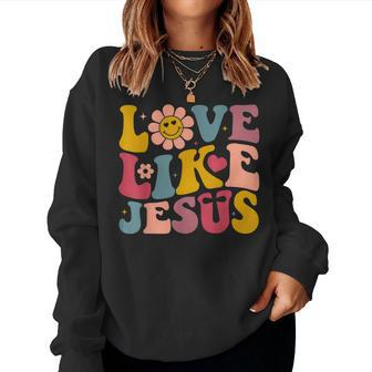 Love Like Jesus Religious God Christian Flower Smile Decor Women Sweatshirt | Mazezy