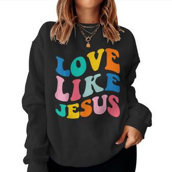 Love Like Jesus Christian Trendy Bible Verse Women Crewneck Graphic Sweatshirt - Seseable