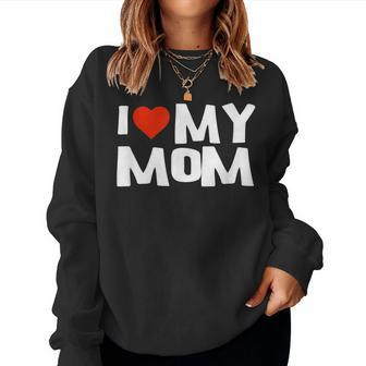I Love My Mom With Heart Motherday T Shirt Women Sweatshirt | Mazezy