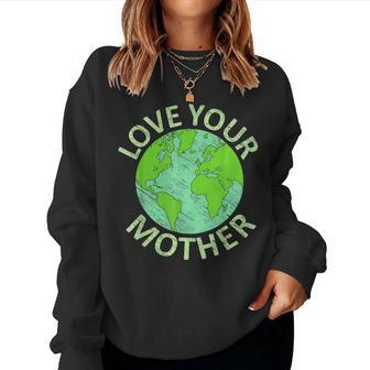 Love Your Mother Earth Day 2023 Save Planet Women Sweatshirt | Mazezy