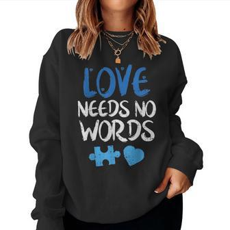 Love Needs No Words Autism Awareness Mom Dad Teacher Women Crewneck Graphic Sweatshirt - Seseable