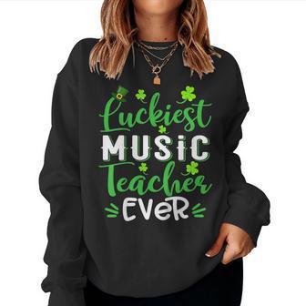 Luckiest Music Teacher Ever Shamrock St Patricks Day Women Sweatshirt | Mazezy