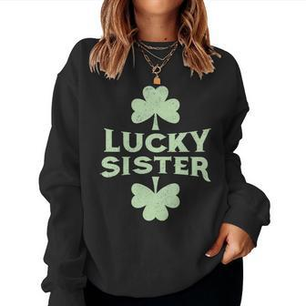 Lucky Sister St Patricks Day St Pattys Day Women Sweatshirt | Mazezy