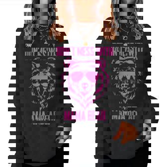 Mama Bear Dont Mess With Mama Bear Women Sweatshirt | Mazezy