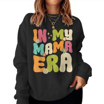 In My Mama Era Groovy Women Mom Life Retro Women Sweatshirt | Mazezy