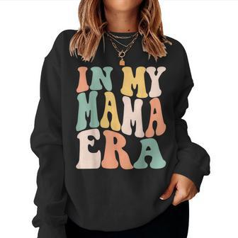 Women In My Mama Era Lover Groovy Retro Mom Women Sweatshirt | Mazezy
