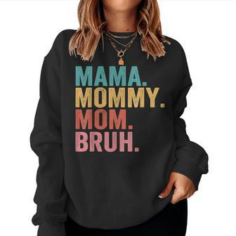 Mama To Mommy To Mom To Bruh Mommy And Me Boy Mom Life Women Sweatshirt | Mazezy CA