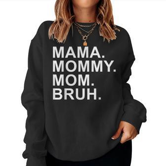 Mama Mommy Mom Bruh Boy Mom Women Sweatshirt | Mazezy
