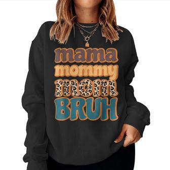 Mama Mommy Mom Bruh Leopard Happy Women Grandma Women Sweatshirt | Mazezy