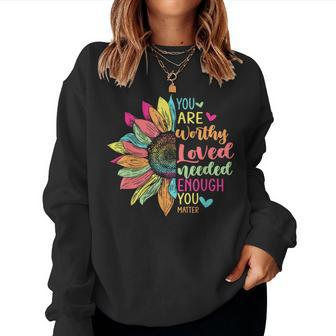 You Matter Be Kind Flower Self Care Mental Health Awareness Women Sweatshirt | Mazezy
