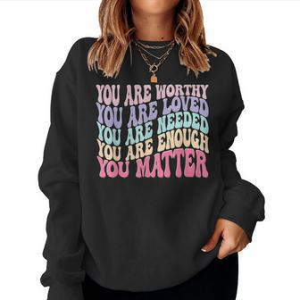 You Matter Kindness Be Kind Groovy Mental Health Awareness Women Sweatshirt | Mazezy