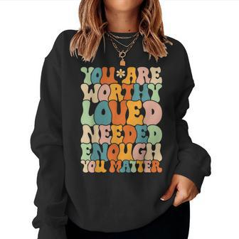 You Are Matter Kindness Be Kind Groovy Mental Health Women Sweatshirt | Mazezy