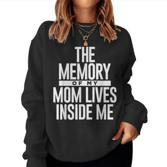 The Memory Of My Mom Lives Inside Me Women Sweatshirt | Mazezy
