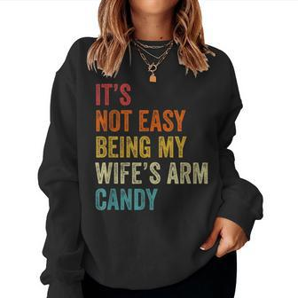 Mens Its Not Easy Being My Wifes Arm Candy Women Crewneck Graphic Sweatshirt - Seseable
