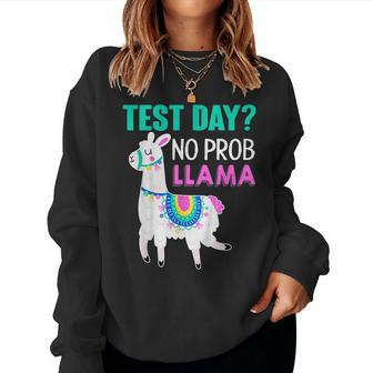 Mens Test Day No Prob Llama Testing Teacher Educator T Shirt Women Sweatshirt | Mazezy