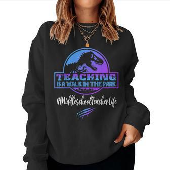 Middle School Teacher Life Teaching Is A Walk In The Park Women Sweatshirt | Mazezy
